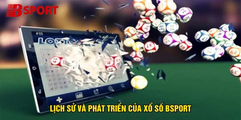 lich-su-va-phat-trien-của-xo-so-bsport
