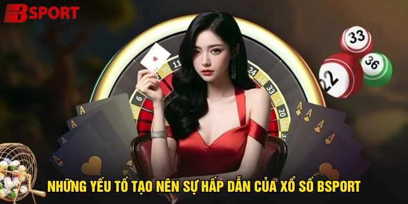 nhung-yeu-to-tao-nen-su-hap-dan-cua-xo-so-bsport