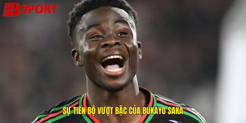 su-tien-bo-vuot-bac-cua-bukayo-saka
